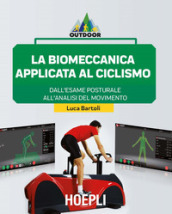 La biomeccanica applicata al ciclismo. Dall esame posturale all analisi del movimento