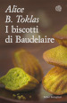 I biscotti di Baudelaire. Il libro di cucina di Alice B. Toklas