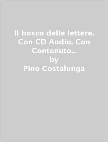Il bosco delle lettere. Con CD Audio. Con Contenuto digitale per accesso on line - Pino Costalunga