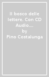 Il bosco delle lettere. Con CD Audio. Con Contenuto digitale per accesso on line