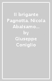 Il brigante Pagnotta. Nicola Abalsamo 1762-1808