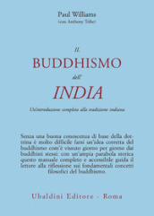 Il buddismo dell India. Un introduzione completa alla tradizione indiana