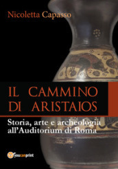 Il cammino di Aristaios. Viaggio tra storia, arte e archeologia all Auditorium di Roma