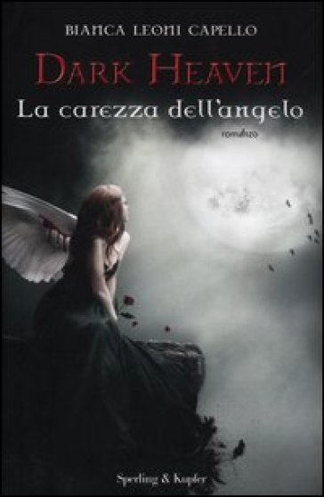 La carezza dell'angelo. Dark heaven - Bianca Leoni Capello
