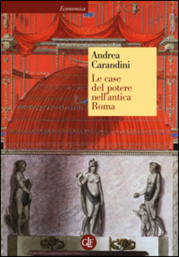 Le case del potere nell'antica Roma - Andrea Carandini