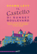 Il castello di Sunset Boulevard. Storia, avventure e segreti dell albergo più celebre di Hollywood