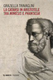 La catarsi in Aristotele tra mimesis e phantasia