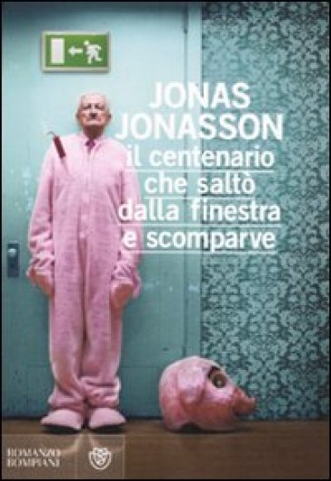 Il centenario che saltò dalla finestra e scomparve - Jonas Jonasson