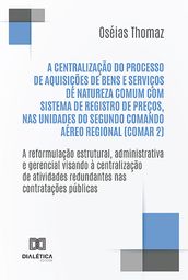 A centralização do processo de aquisições de bens e serviços de natureza comum com Sistema de Registro de Preços, nas Unidades do Segundo Comando Aéreo Regional (COMAR 2)