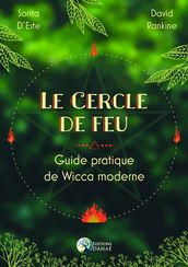 Le cercle de feu - Guide pratique de Wicca moderne