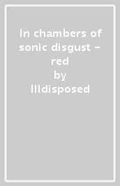 In chambers of sonic disgust - red