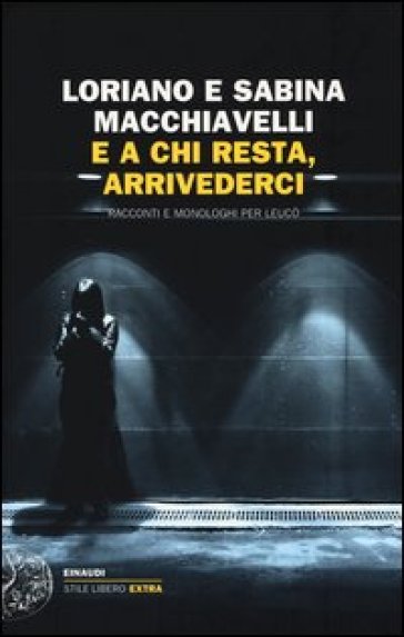 E a chi resta, arrivederci. Racconti e monologhi per Leucò - Loriano Macchiavelli - Sabina Macchiavelli