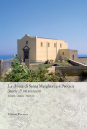 La chiesa di Santa Margherita a Procida. Storia di un restauro. Ediz. multilingue