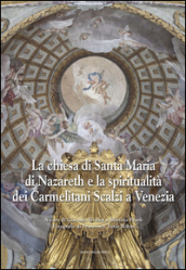 La chiesa di Santa Maria di Nazareth e la spiritualità dei Carmelitani Scalzi a Venezia