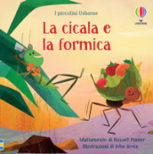 La cicala e la formica. Ediz. illustrata