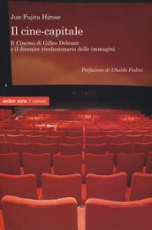 Il cine-capitale. Il «Cinema» di Gilles Deleuze e il divenire rivoluzionario delle immagini