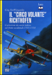 Il «circo volante» Richthofen. L aviazione da caccia tedesca sul fronte occidentale 1916-1918. Ediz. illustrata