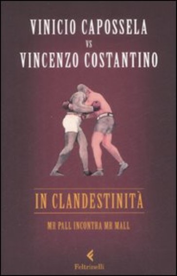 In clandestinità. Mr Pall incontra Mr Mall - Vinicio Capossela - Vincenzo Costantino Cinaski