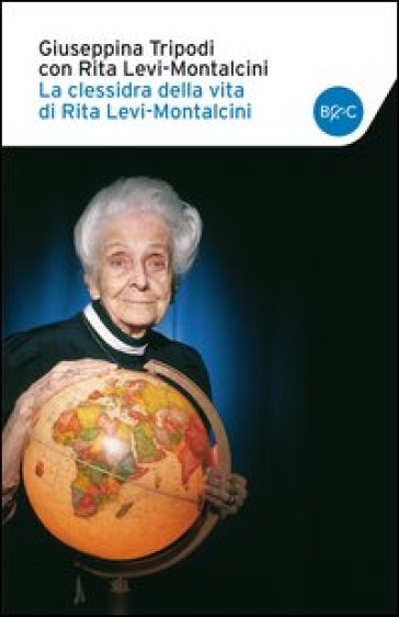La clessidra della vita di Rita Levi-Montalcini - Giuseppina Tripodi - Rita Levi-Montalcini