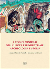 I codici minerari nell Europa preindustriale: archeologia e storia