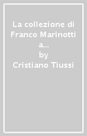 La collezione di Franco Marinotti a Torviscosa (Udine). Materiali scultorei di età romana