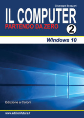 Il computer partendo da zero. 2: Windows 10
