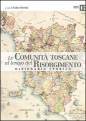 Le comunità toscane al tempo del Risorgimento. Dizionario storico