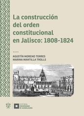 La construcción del orden constitucional en Jalisco: 1808-1824