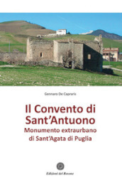 Il convento di Sant Antuono. Monumento extraurbano di Sant Agata di Puglia