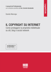Il copyright su internet. Come proteggere la proprietà intellettuale su siti, blog e social network