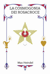 La cosmogonia dei Rosacroce. Il Cristianesimo mistico
