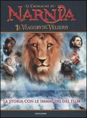 Le cronache di Narnia. Il viaggio del veliero. La storia con le immagini del film