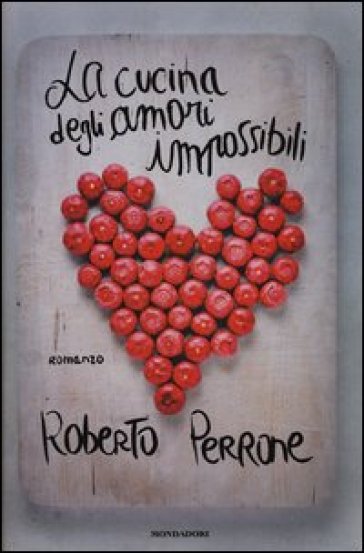 La cucina degli amori impossibili - Roberto Perrone