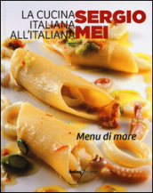 La cucina italiana all italiana. Menu di mare
