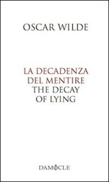 La decadenza del mentire. Ediz. italiana e inglese - Oscar Wilde