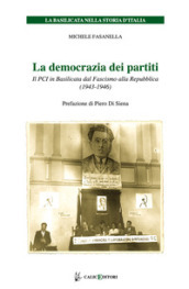 La democrazia dei partiti. Il PCI in Basilicata dal Fascismo alla Repubblica (1943-1946)