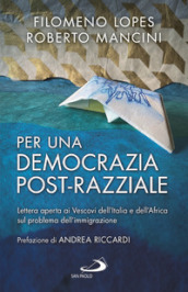 Per una democrazia post-razziale. Lettera aperta ai Vescovi dell Italia e dell Africa sul problema dell immigrazione