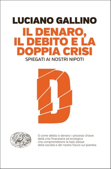 Il denaro, il debito e la doppia crisi - Luciano Gallino