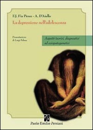 La depressione nella adolescenza. Aspetti teorici, diagnostici ed eziopatogenetici - Francisco J. Fiz Perez - Anita D