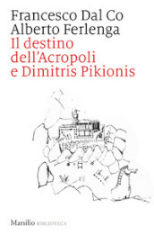 Il destino dell Acropoli e Dimitris Pikionis