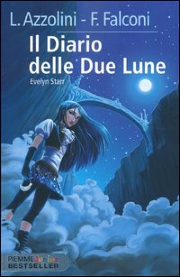 Il diario delle due lune. Evelyn Starr - Luca Azzolini - Francesco Falconi