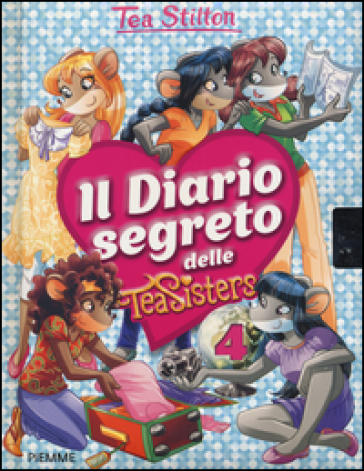 Il diario segreto delle Tea Sisters. Ediz. illustrata. 4. - Tea Stilton
