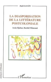La diasporisation de la littérature post-coloniale: Assia Djebar, Rachid Mimouni