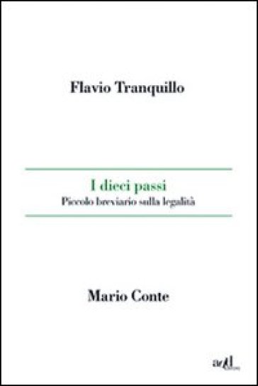 I dieci passi. Piccolo breviario sulla legalità - Mario Conte - Flavio Tranquillo