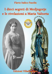 I dieci segreti di Medjugorje e le rivelazioni a Maria Valtorta