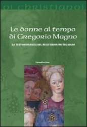 Le donne al tempo di Gregorio Magno. La testimonianza del «Registrum epistularum»