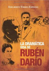 La dramática vida de Rubén Darío