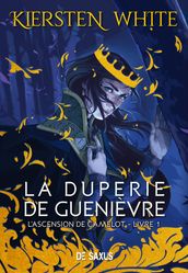La duperie de Guenièvre (ebook) - L ascension de Camelot - Tome 01