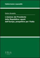 L elezione del Presidente della Repubblica: spunti dall Europa, prospettive per l Italia