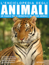 L enciclopedia degli animali. Un viaggio tra le meraviglie del regno animale. Ediz. a colori